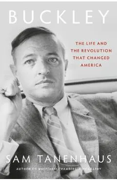 Buckley: The Life and the Revolution That Changed America