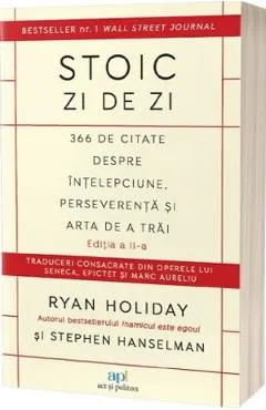 Stoic zi de zi: 366 de citate despre intelepciune, perseverenta si arta de a trai Ed.2
