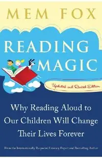 Reading Magic: Why Reading Aloud to Our Children Will Change Their Lives Forever