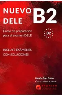 Nuevo Dele B2: Preparacion para el examen. Modelos completos del examen DELE B2