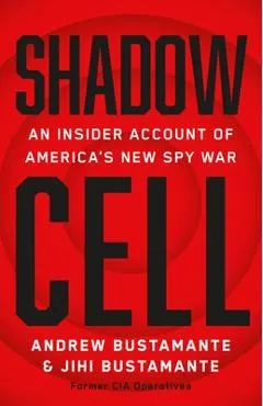 Shadow Cell: An Insider Account of America's New Spy War