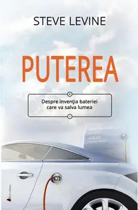 Puterea. Despre invenția bateriei care va salva lumea - Paperback brosat - Steve LeVine