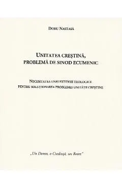 Unitatea crestina, problema de sinod ecumenic