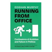 Running from Office How to Fail at Politics