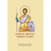 Acatistul Sfantului Corneliu Sutasul, format mic