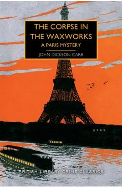 The Corpse in the Waxworks: A Paris Mystery