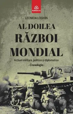 eBook Al Doilea Razboi Mondial. Actiuni militare, politice si diplomatice. Cronologie