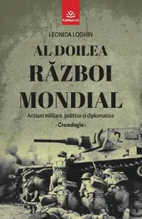 eBook Al Doilea Razboi Mondial. Actiuni militare, politice si diplomatice. Cronologie