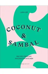Coconut & Sambal: Recipes from My Indonesian Kitchen