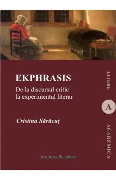 Ekphrasis. De La Discursul Critic La Experimentul Literar
