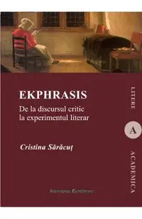 Ekphrasis. De La Discursul Critic La Experimentul Literar
