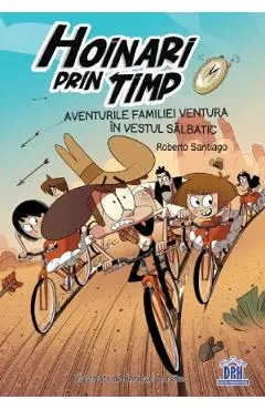 Hoinari prin timp. Aventurile familiei Ventura in Vestul salbatic