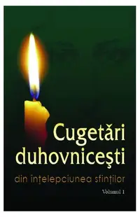 Cugetări duhovniceşti. Volumul I Din înțelepciunea sfinților - Paperback brosat - Ala Rusnac