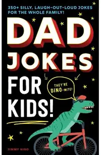 Dad Jokes for Kids: 350+ Silly, Laugh-Out-Loud Jokes for the Whole Family!