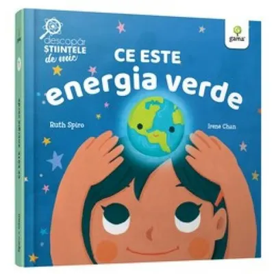 Ce este energia verde. Descopăr științele de mic - Hardcover - Ruth Spiro