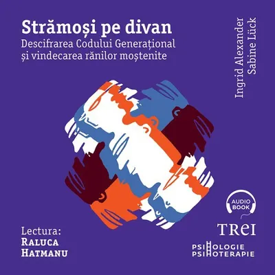 Strămoși pe divan. Descifrarea Codului Generațional și vindecarea rănilor moștenite - Audiobook