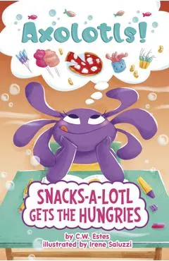 Snacks-A-Lotl Gets the Hungries