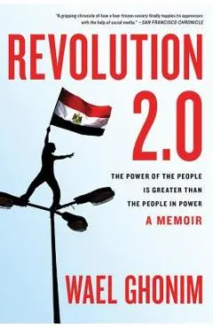 Revolution 2.0: The Power of the People Is Greater Than the People in Power