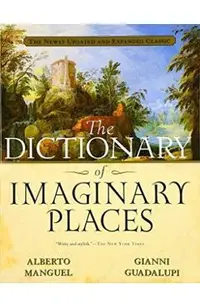 The Dictionary of Imaginary Places: The Newly Updated and Expanded Classic