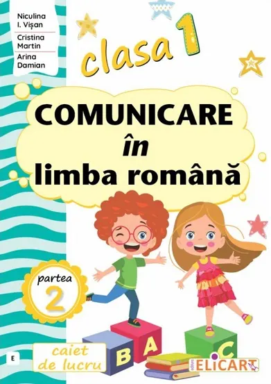 Comunicare in limba romana - Clasa 1 Partea 2