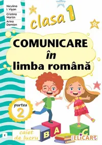 Comunicare in limba romana - Clasa 1 Partea 2