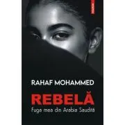 Rebela. Fuga mea din Arabia Saudita