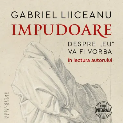Impudoare. Despre „eu“ va fi vorba (mp3)