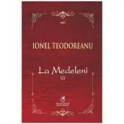 La Medeleni. Volumul 1