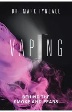 Vaping: Behind the Smoke and Fears