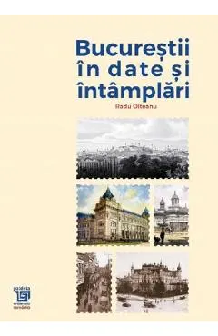 Bucurestii in date si intamplari