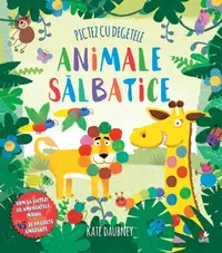 Pictez cu degetele. Animale sălbatice - Paperback brosat - Kate Daubney