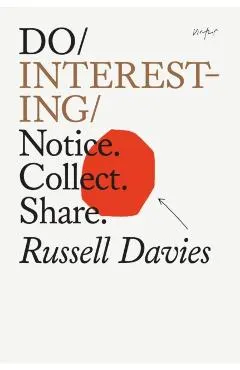 Do Interesting: Notice. Collect. Share.