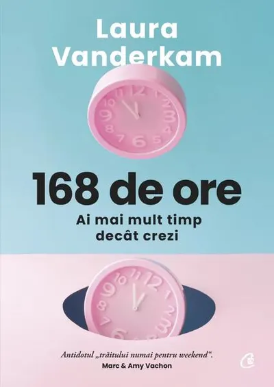 168 de ore - Paperback brosat - Laura Vanderkam