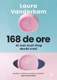 168 de ore - Paperback brosat - Laura Vanderkam