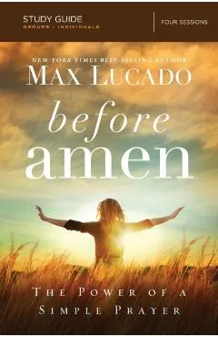 Before Amen, Study Guide: The Power of a Simple Prayer