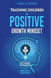 Teaching Children A Positive Growth Mindset