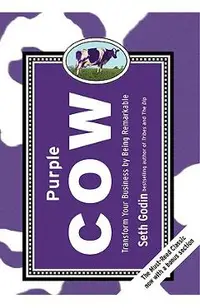 Purple Cow, New Edition: Transform Your Business by Being Remarkable
