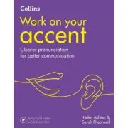 Work on Your… - Accent B1-C2. Clearer pronunciation for better communication