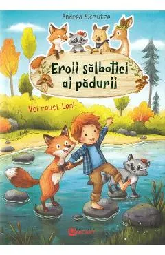 Eroii salbatici ai padurii. Vei reusi, Leo!