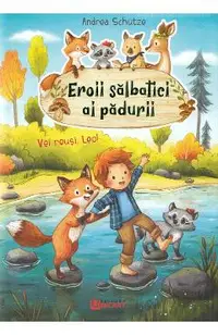 Eroii salbatici ai padurii. Vei reusi, Leo!