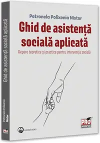 Ghid de asistență socială aplicată. Repere teoretice și practice pentru intervenția socială - Paperback brosat