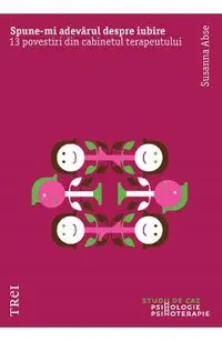eBook Spune-mi adevarul despre iubire. 13 povestiri din cabinetul terapeutului
