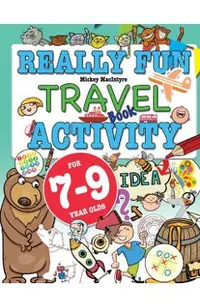 Really Fun Travel Activity Book For 7-9 Year Olds: Fun & educational activity book for seven to nine year old children