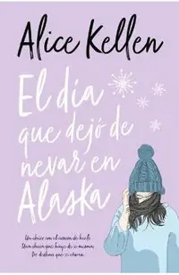 Dia Que Dejo de Nevar En Alaska, El -V2