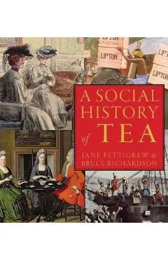 A Social History of Tea: Tea's Influence on Commerce, Culture & Community