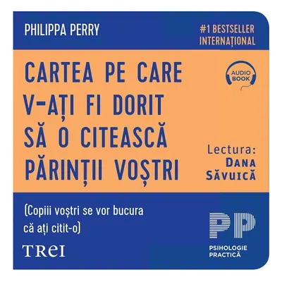 Cartea pe care v‑ați fi dorit să o citească părinții voștri. (Copiii voștri se vor bucura că ați citit‑o) - Audiobook