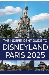 The Independent Guide to Disneyland Paris 2025