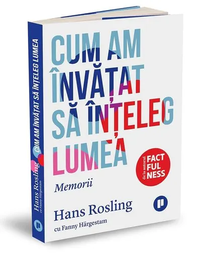 Cum am învățat să înțeleg lumea. Memorii - Paperback brosat - Fanny Härgestam, Hans Rosling