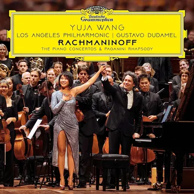 The Piano Concertos & Paganini Rhapsody | Yuja Wang, Los Angeles Philharmonic Orchestra, Gustavo Dudamel, Sergei Rachmaninov