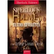 Sherlock Holmes - Ultima reverenta